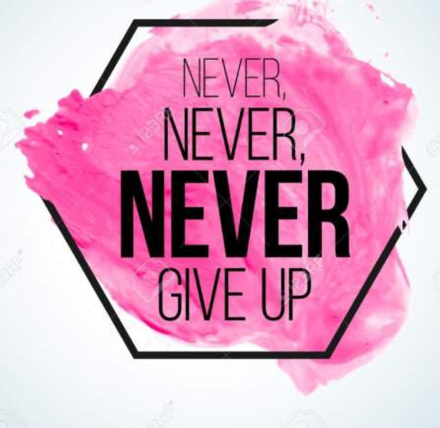 Never Give Up...